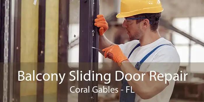 Balcony Sliding Door Repair Coral Gables - FL