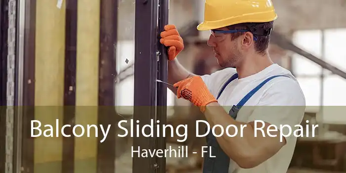 Balcony Sliding Door Repair Haverhill - FL