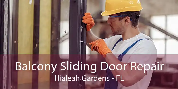 Balcony Sliding Door Repair Hialeah Gardens - FL