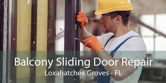 Balcony Sliding Door Repair Loxahatchee Groves - FL