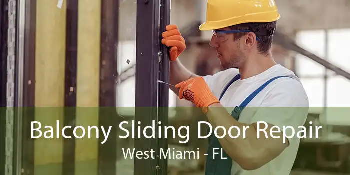 Balcony Sliding Door Repair West Miami - FL