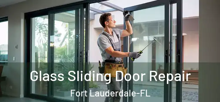  Glass Sliding Door Repair Fort Lauderdale-FL