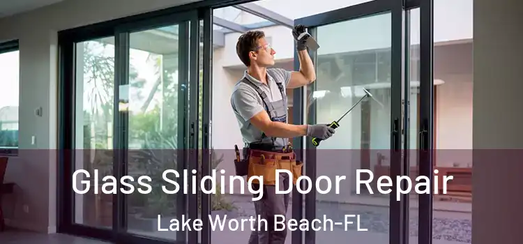  Glass Sliding Door Repair Lake Worth Beach-FL