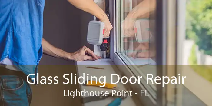 Glass Sliding Door Repair Lighthouse Point - FL