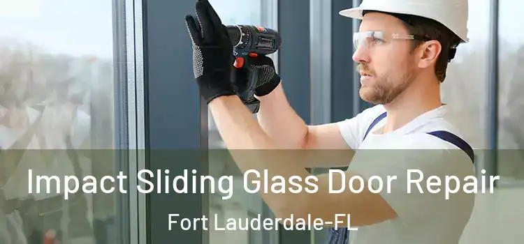  Impact Sliding Glass Door Repair Fort Lauderdale-FL