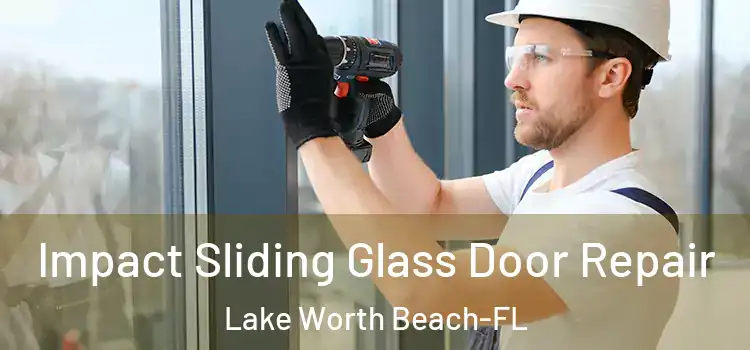  Impact Sliding Glass Door Repair Lake Worth Beach-FL