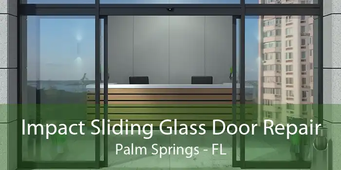 Impact Sliding Glass Door Repair Palm Springs - FL