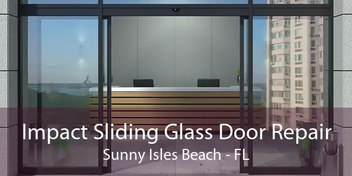 Impact Sliding Glass Door Repair Sunny Isles Beach - FL
