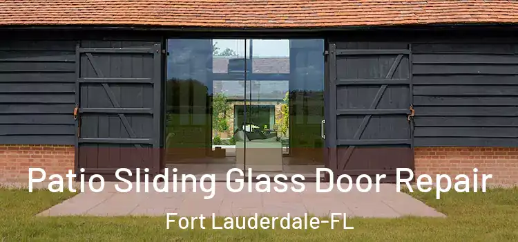  Patio Sliding Glass Door Repair Fort Lauderdale-FL