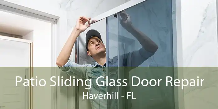 Patio Sliding Glass Door Repair Haverhill - FL