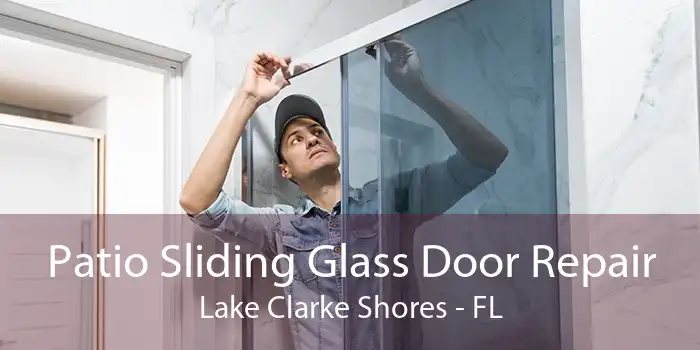 Patio Sliding Glass Door Repair Lake Clarke Shores - FL