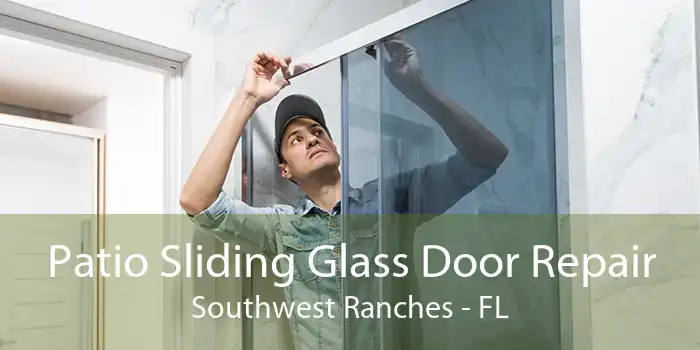 Patio Sliding Glass Door Repair Southwest Ranches - FL