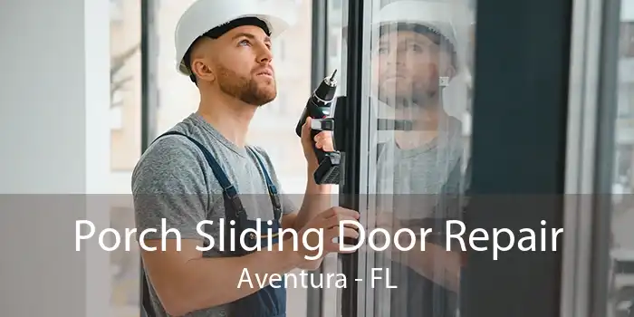Porch Sliding Door Repair Aventura - FL
