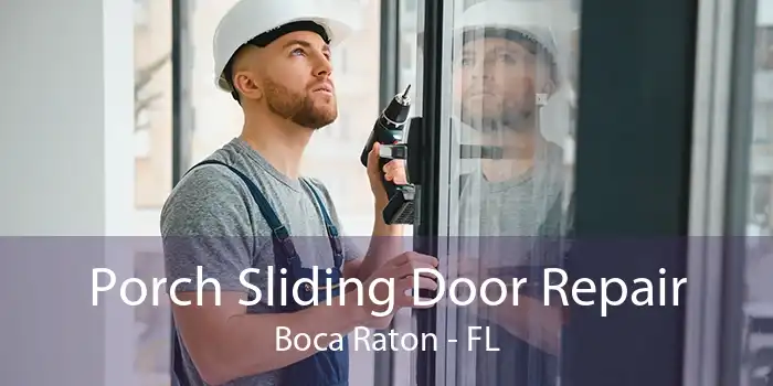 Porch Sliding Door Repair Boca Raton - FL