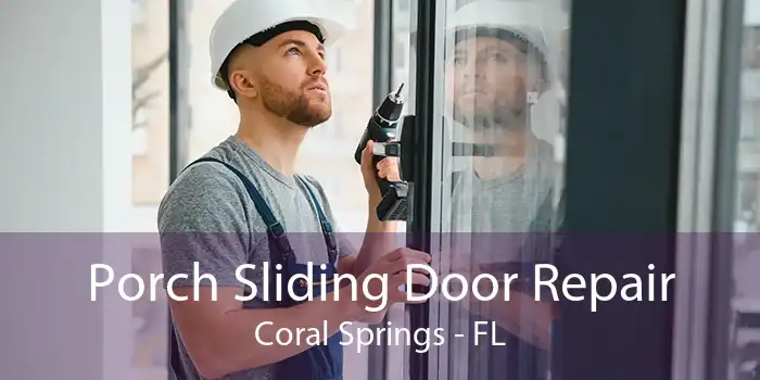 Porch Sliding Door Repair Coral Springs - FL