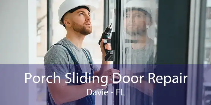 Porch Sliding Door Repair Davie - FL