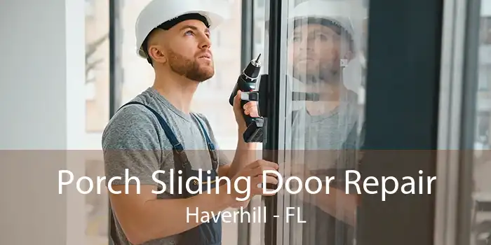 Porch Sliding Door Repair Haverhill - FL