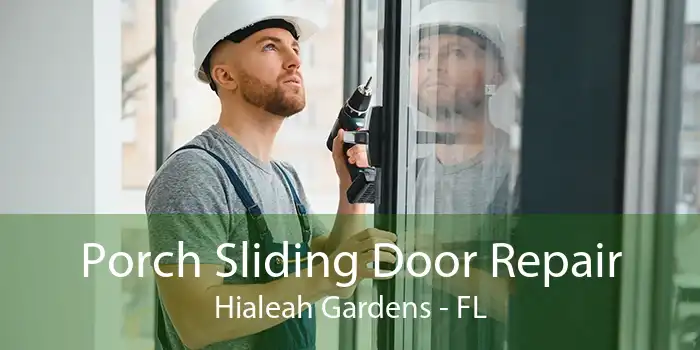 Porch Sliding Door Repair Hialeah Gardens - FL