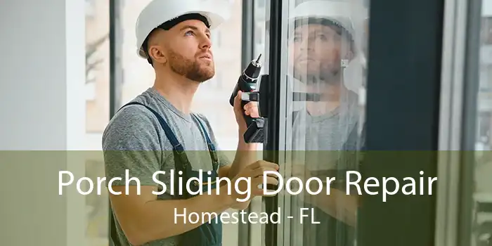 Porch Sliding Door Repair Homestead - FL
