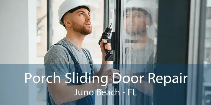 Porch Sliding Door Repair Juno Beach - FL