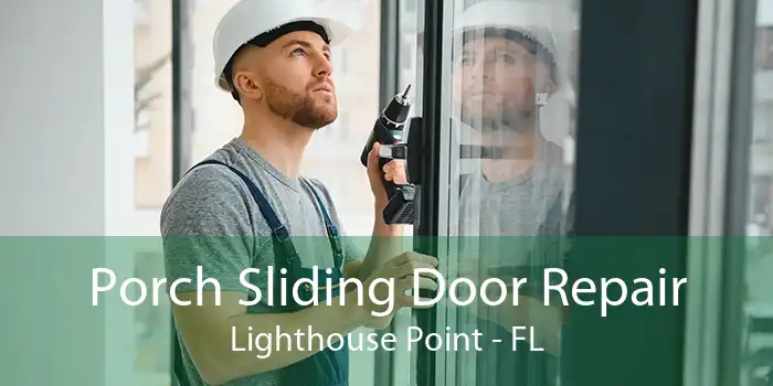 Porch Sliding Door Repair Lighthouse Point - FL