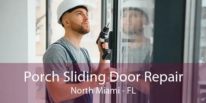 Porch Sliding Door Repair North Miami - FL