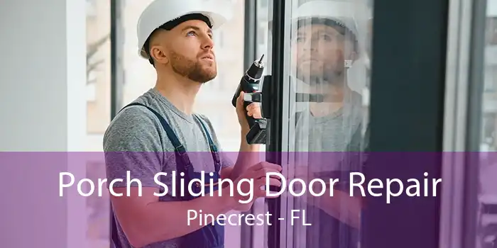 Porch Sliding Door Repair Pinecrest - FL
