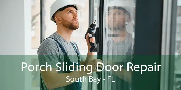 Porch Sliding Door Repair South Bay - FL