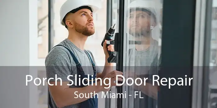 Porch Sliding Door Repair South Miami - FL