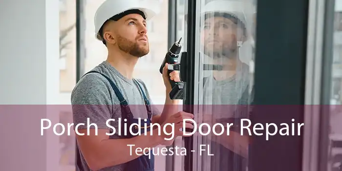 Porch Sliding Door Repair Tequesta - FL