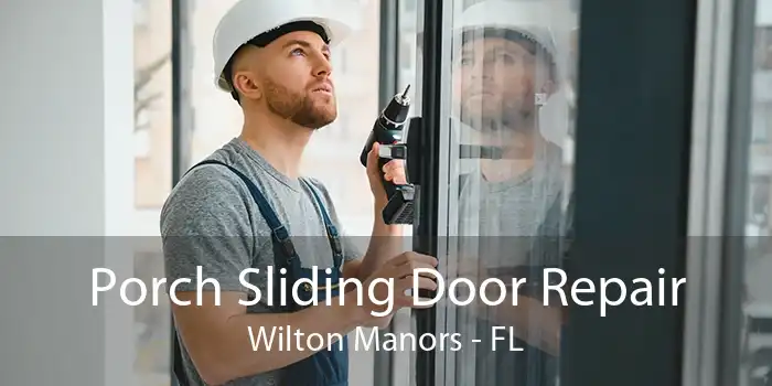 Porch Sliding Door Repair Wilton Manors - FL