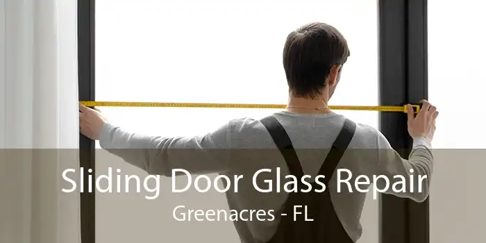 Sliding Door Glass Repair Greenacres - FL