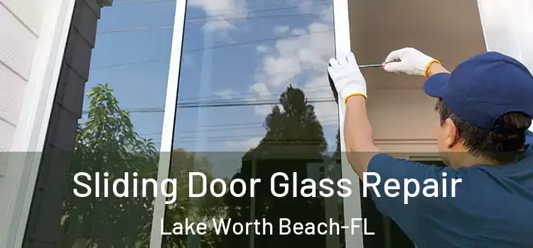  Sliding Door Glass Repair Lake Worth Beach-FL