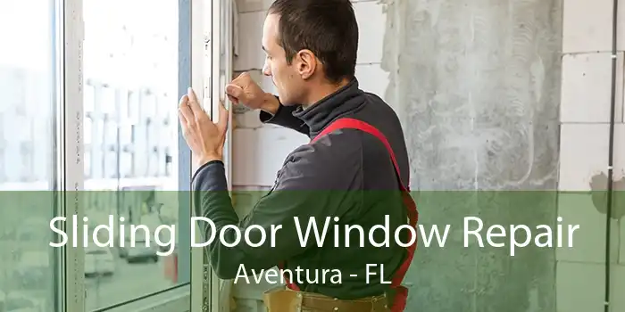 Sliding Door Window Repair Aventura - FL