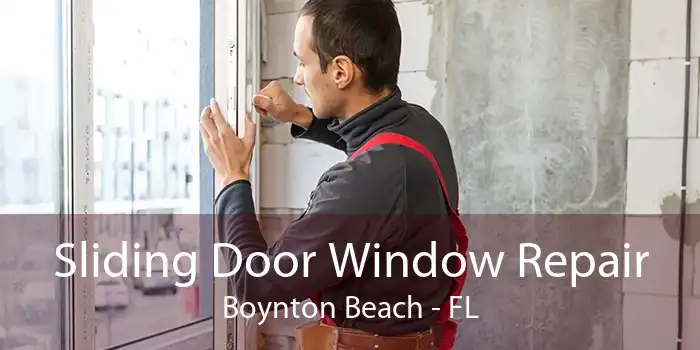 Sliding Door Window Repair Boynton Beach - FL