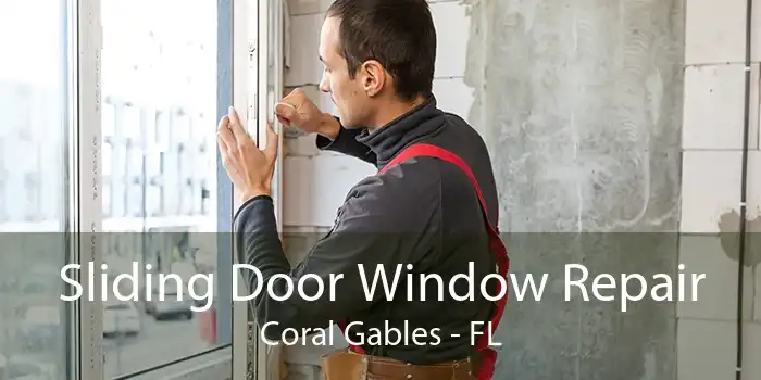 Sliding Door Window Repair Coral Gables - FL