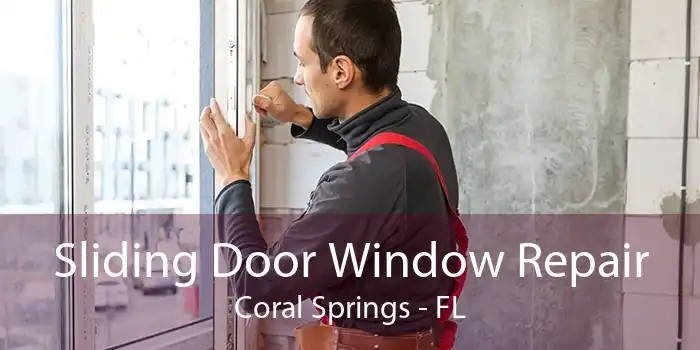 Sliding Door Window Repair Coral Springs - FL