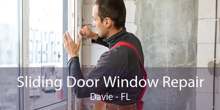 Sliding Door Window Repair Davie - FL