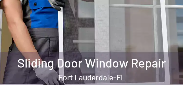  Sliding Door Window Repair Fort Lauderdale-FL