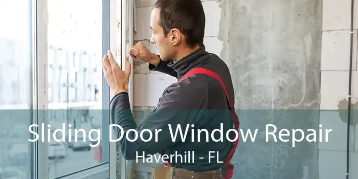 Sliding Door Window Repair Haverhill - FL