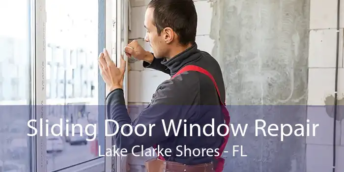 Sliding Door Window Repair Lake Clarke Shores - FL