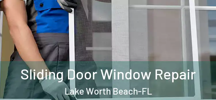  Sliding Door Window Repair Lake Worth Beach-FL
