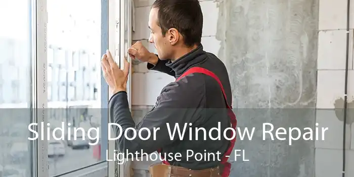 Sliding Door Window Repair Lighthouse Point - FL