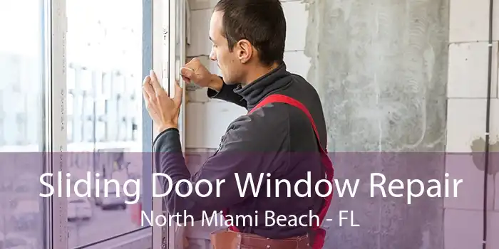 Sliding Door Window Repair North Miami Beach - FL