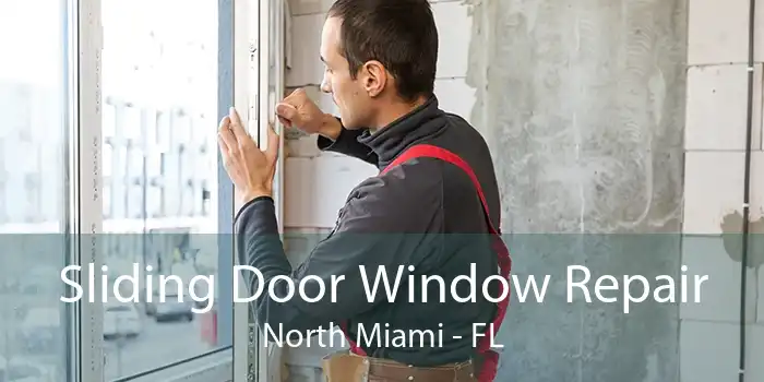 Sliding Door Window Repair North Miami - FL