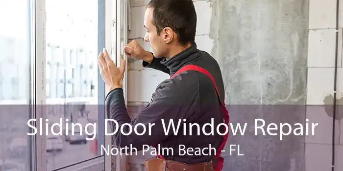Sliding Door Window Repair North Palm Beach - FL