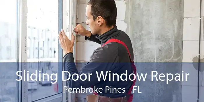 Sliding Door Window Repair Pembroke Pines - FL