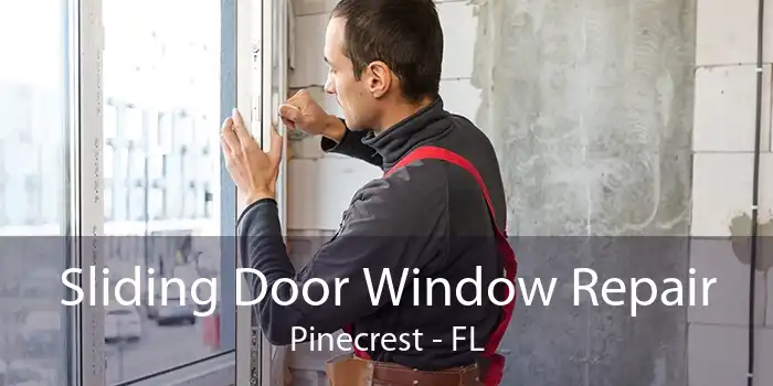 Sliding Door Window Repair Pinecrest - FL