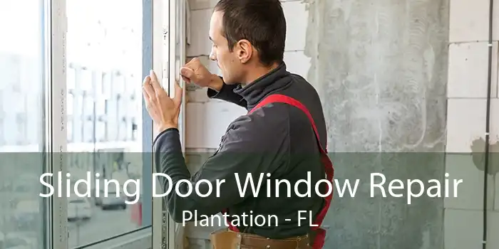 Sliding Door Window Repair Plantation - FL
