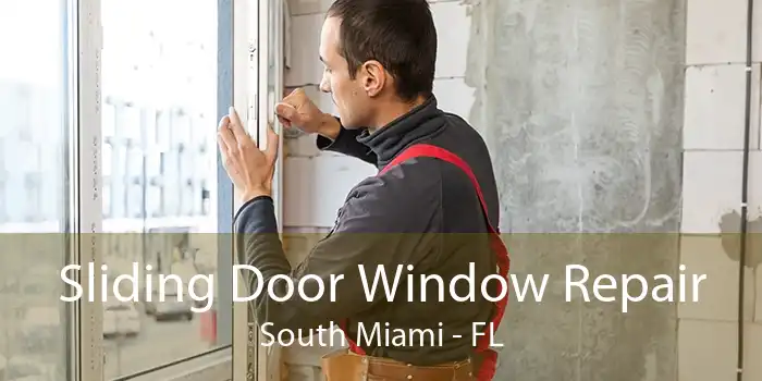 Sliding Door Window Repair South Miami - FL